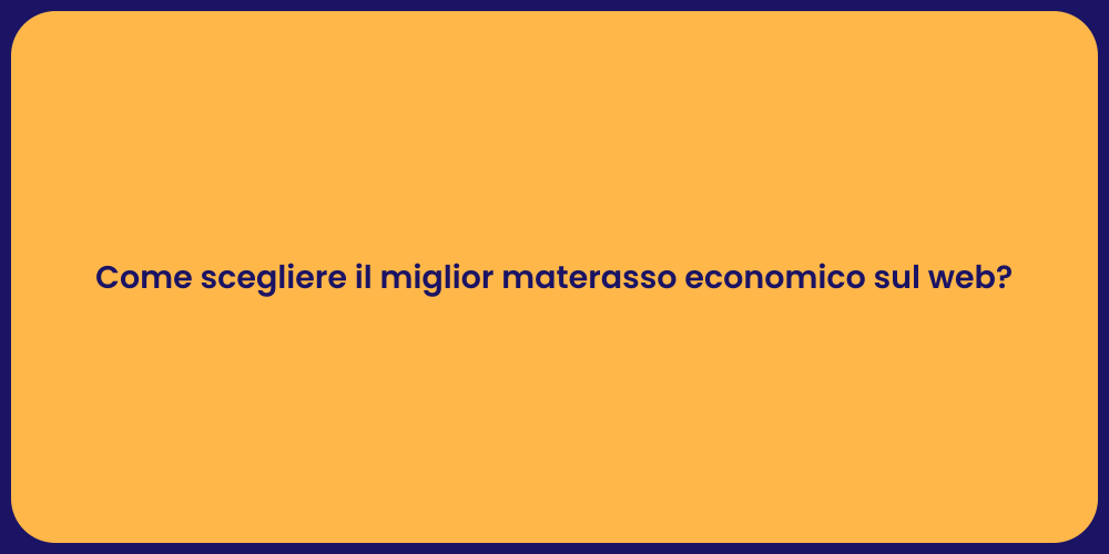 Come scegliere il miglior materasso economico sul web?