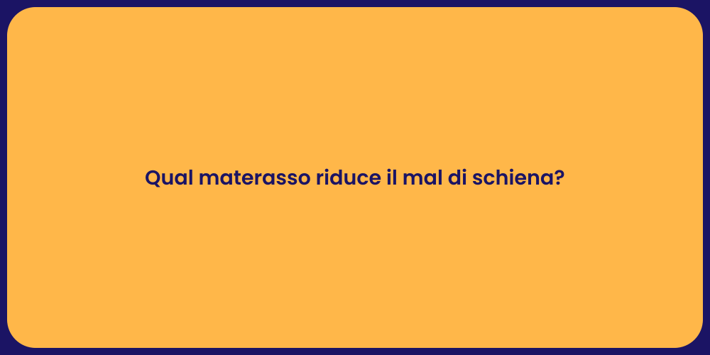 Qual materasso riduce il mal di schiena?