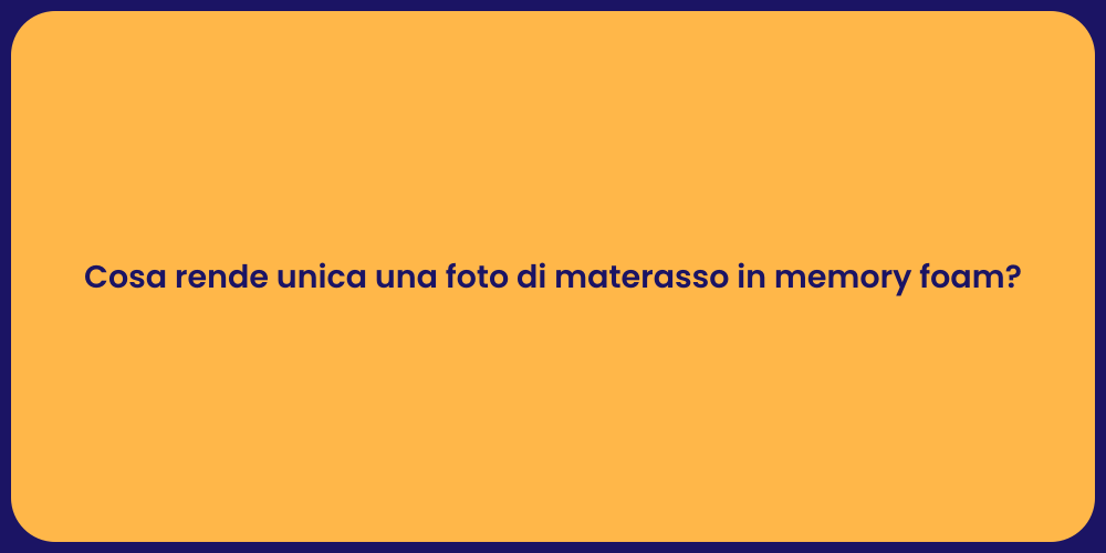 Cosa rende unica una foto di materasso in memory foam?