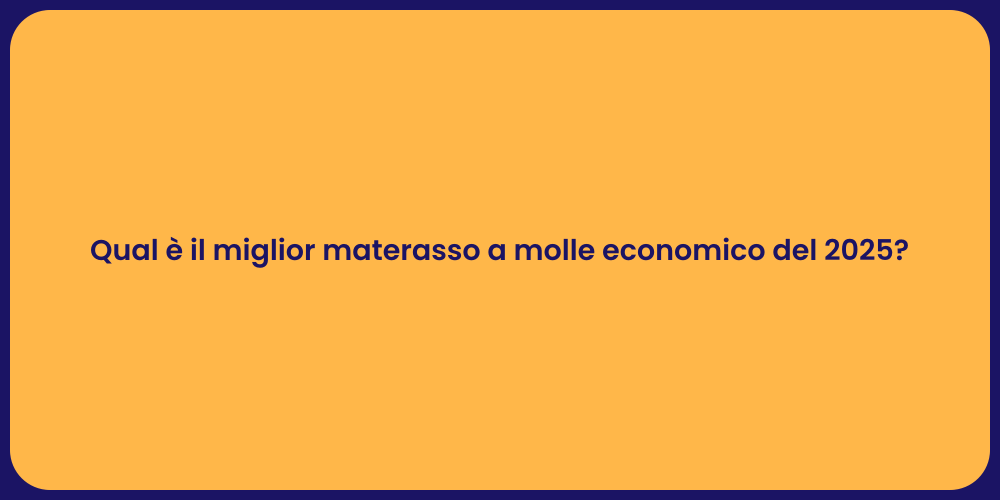 Qual è il miglior materasso a molle economico del 2025?