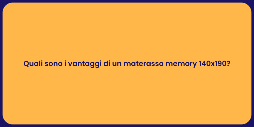 Quali sono i vantaggi di un materasso memory 140x190?