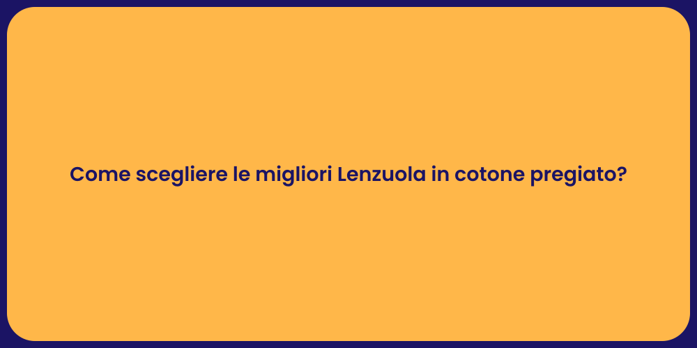 Come scegliere le migliori Lenzuola in cotone pregiato?