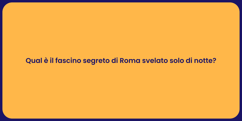 Roma: Il Fascino Notturno Svelato