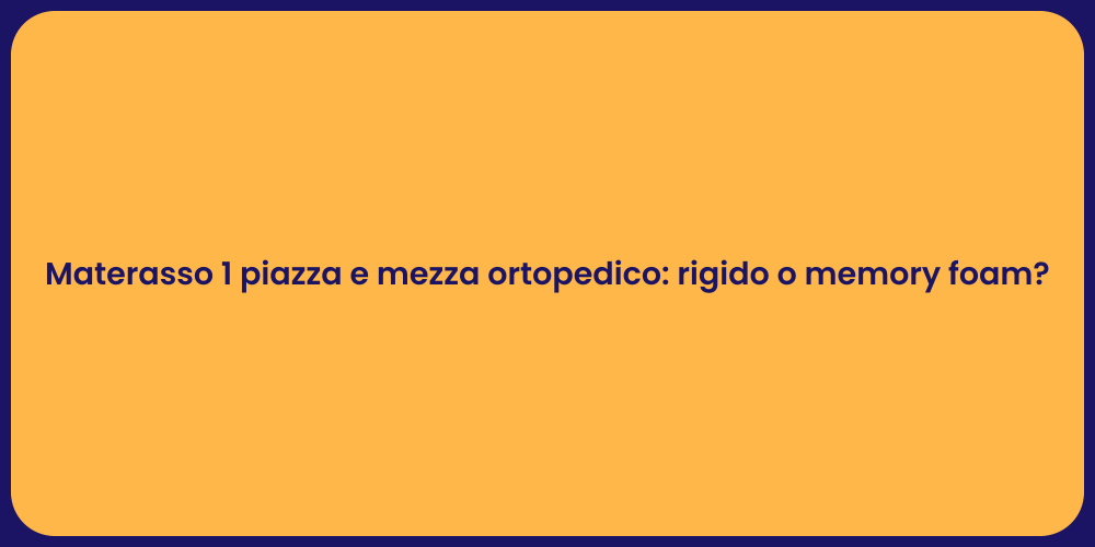 Materasso 1 piazza e mezza ortopedico: rigido o memory foam?