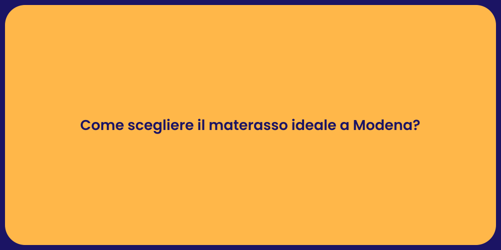 Come scegliere il materasso ideale a Modena?