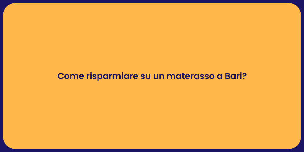 Come risparmiare su un materasso a Bari?