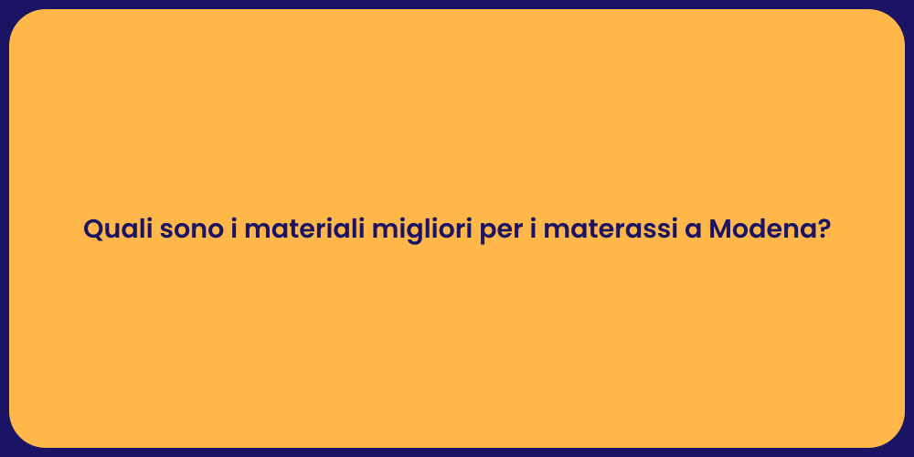 Quali sono i materiali migliori per i materassi a Modena?