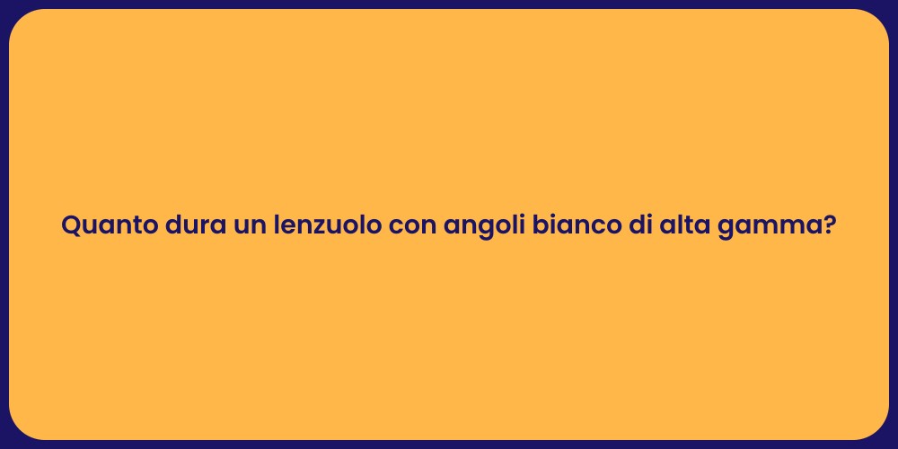 Quanto dura un lenzuolo con angoli bianco di alta gamma?