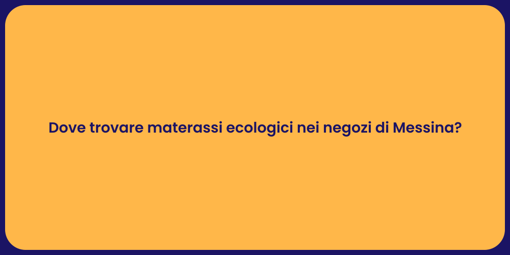 Dove trovare materassi ecologici nei negozi di Messina?