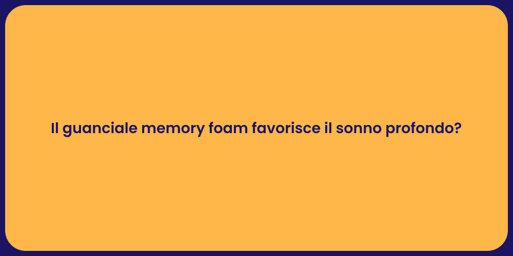 Il guanciale memory foam favorisce il sonno profondo?