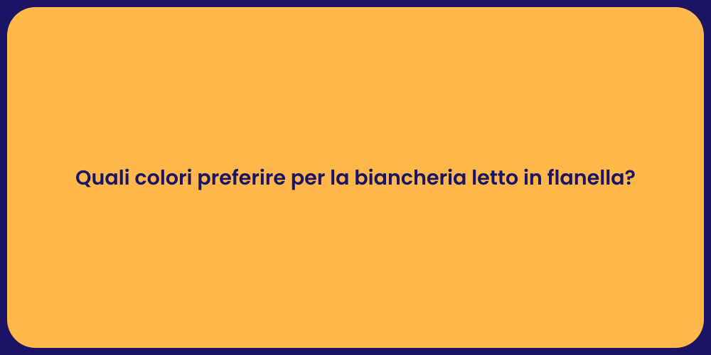 Quali colori preferire per la biancheria letto in flanella?