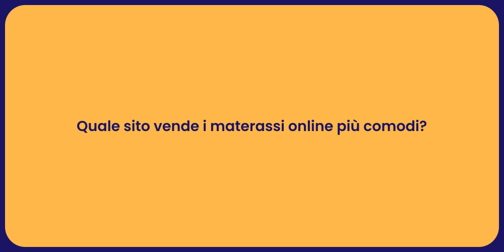 Quale sito vende i materassi online più comodi?