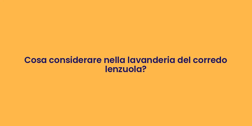 Cosa considerare nella lavanderia del corredo lenzuola?