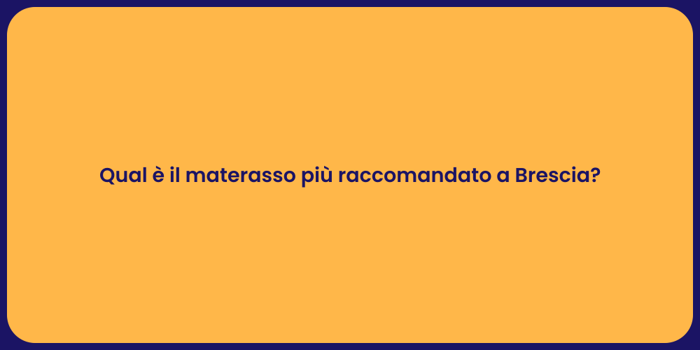 Qual è il materasso più raccomandato a Brescia?