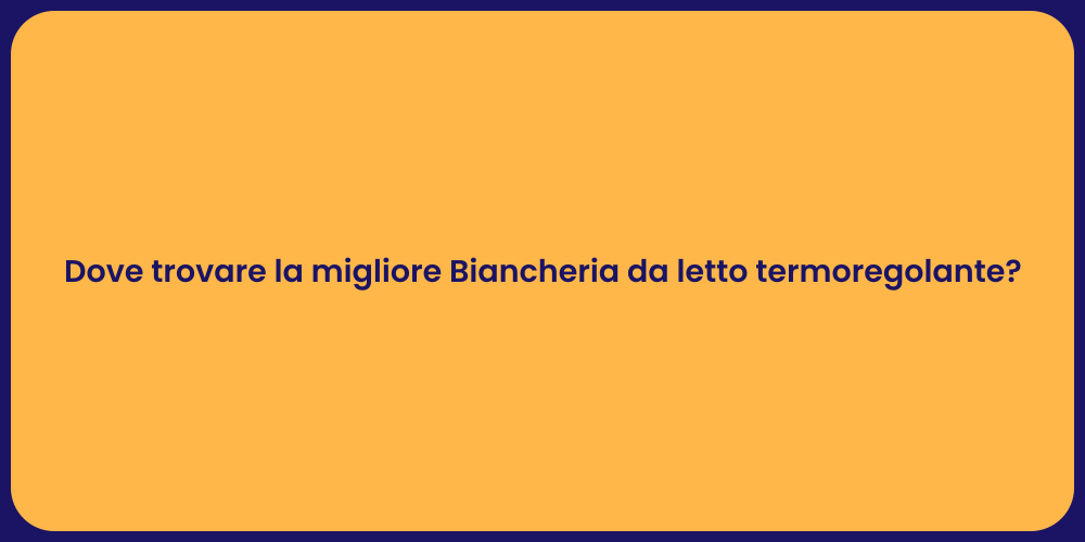 Dove trovare la migliore Biancheria da letto termoregolante?