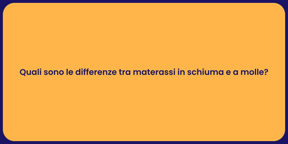 Quali sono le differenze tra materassi in schiuma e a molle?