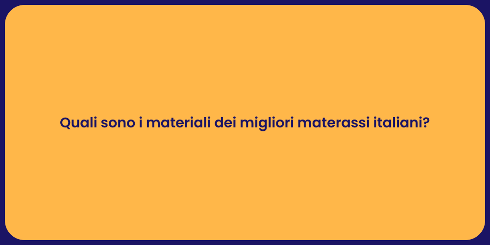 Quali sono i materiali dei migliori materassi italiani?