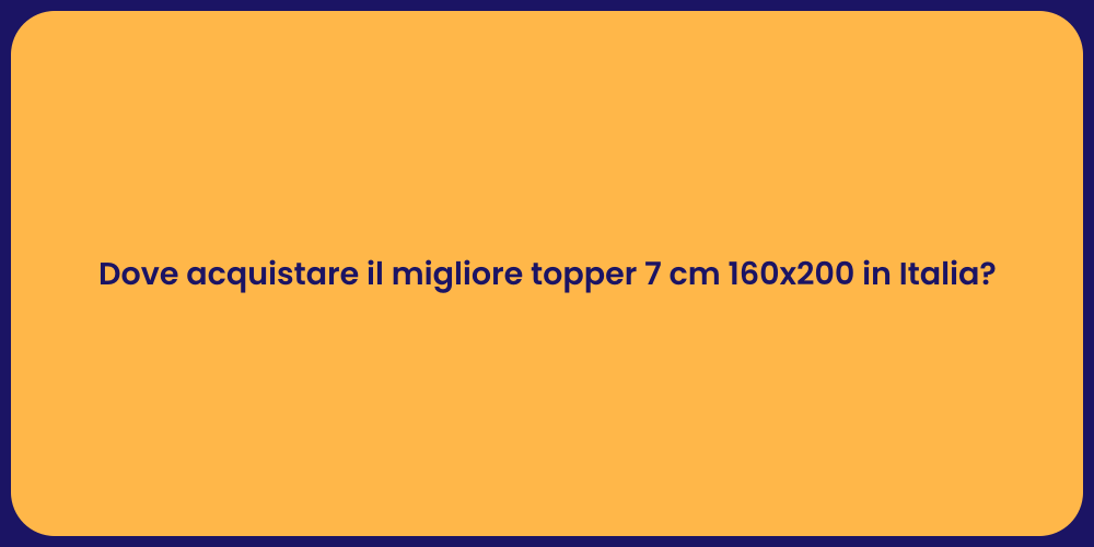 Dove acquistare il migliore topper 7 cm 160x200 in Italia?