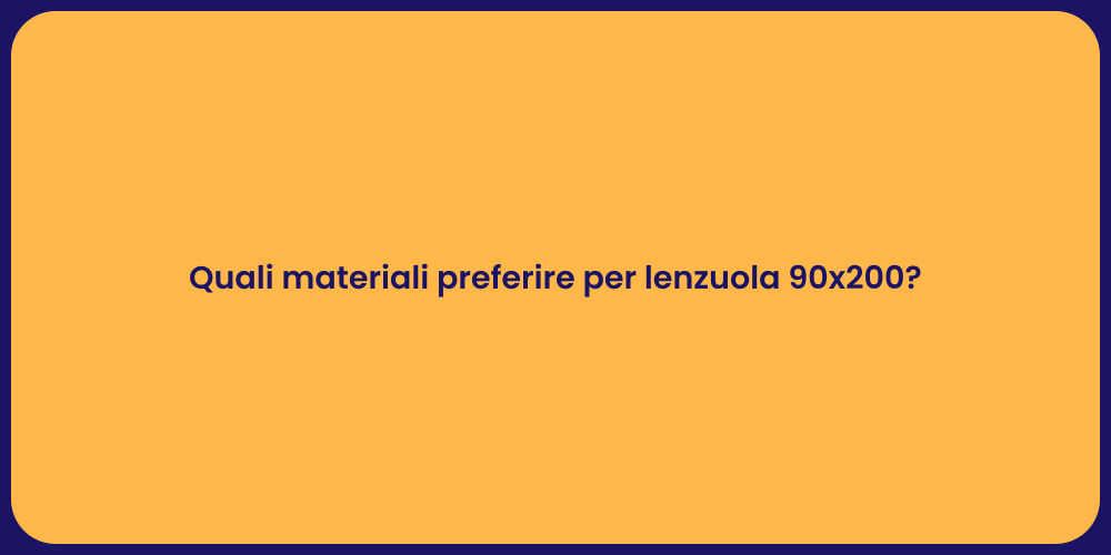 Quali materiali preferire per lenzuola 90x200?