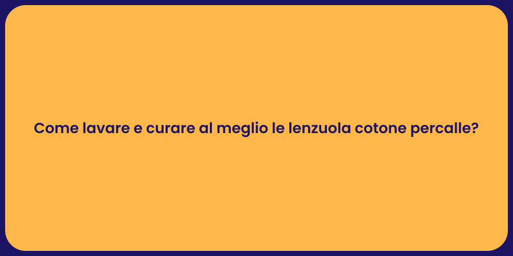 Come lavare e curare al meglio le lenzuola cotone percalle?