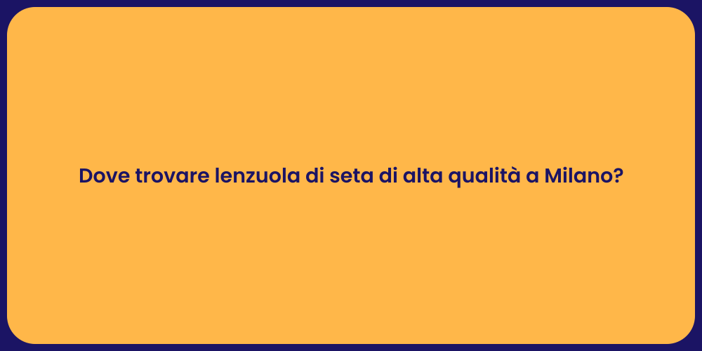 Dove trovare lenzuola di seta di alta qualità a Milano?