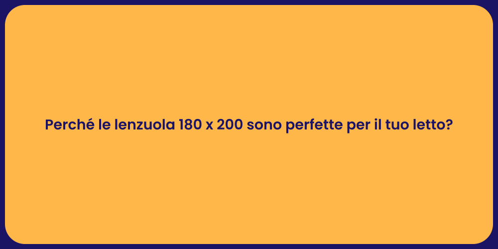 Perché le lenzuola 180 x 200 sono perfette per il tuo letto?