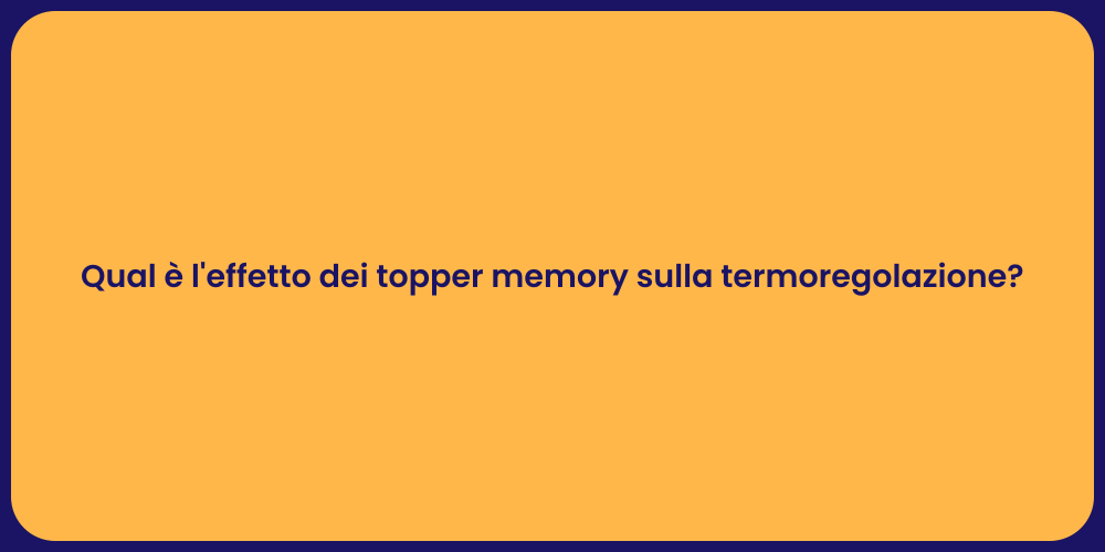 Qual è l'effetto dei topper memory sulla termoregolazione?