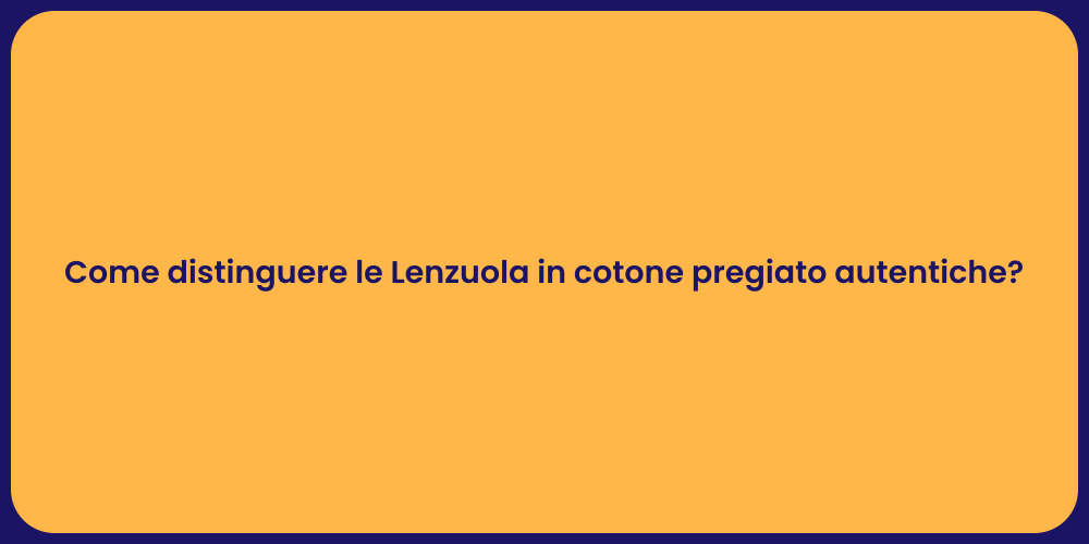 Come distinguere le Lenzuola in cotone pregiato autentiche?