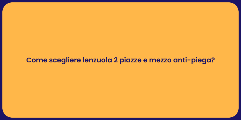 Come Scegliere Lenzuola 2 Piazze e Mezzo