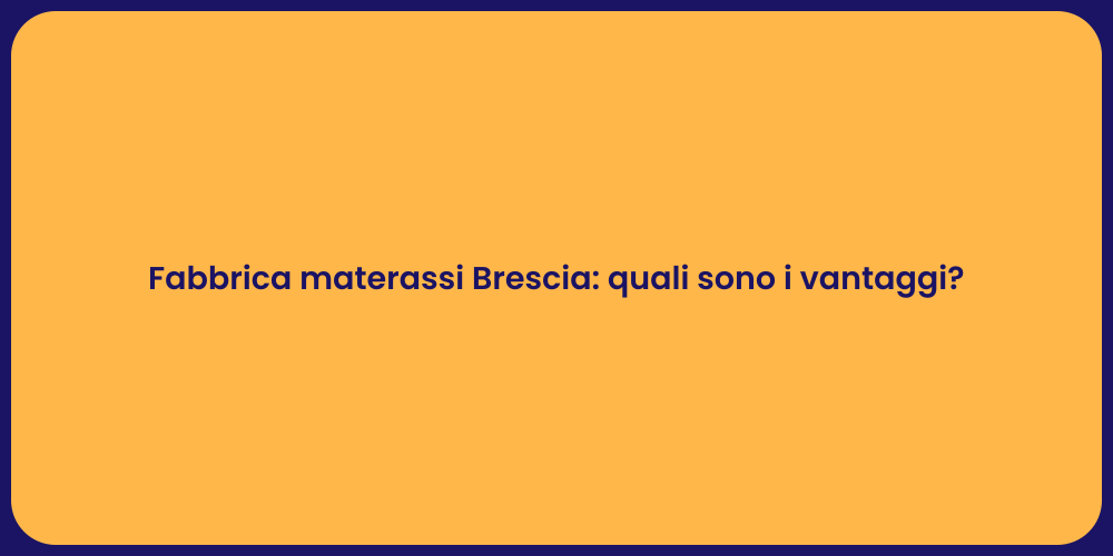 Materassi a Brescia: il sonno che meriti