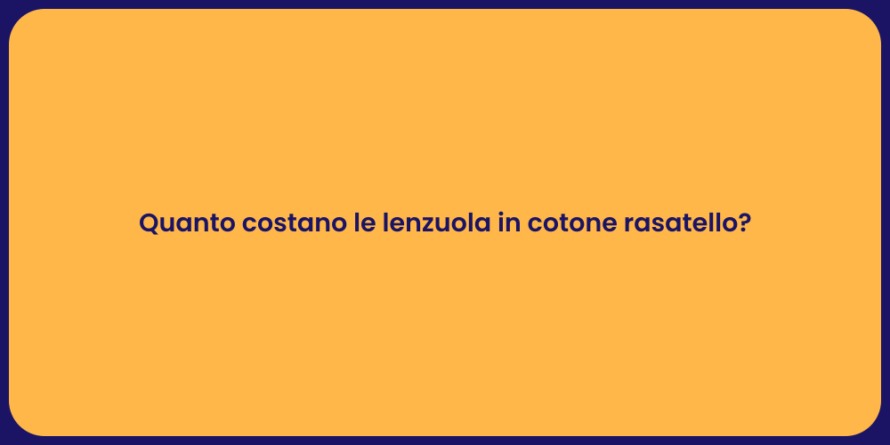 Quanto costano le lenzuola in cotone rasatello?