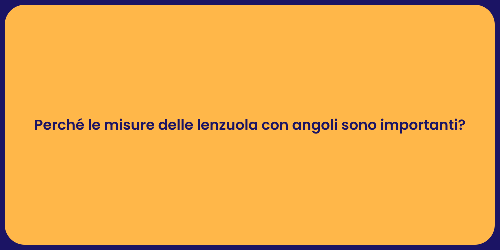 Perché le misure delle lenzuola con angoli sono importanti?