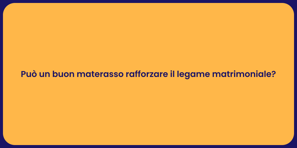 Può un buon materasso rafforzare il legame matrimoniale?