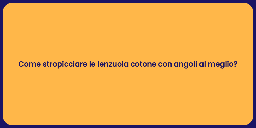 Come stropicciare le lenzuola cotone con angoli al meglio?