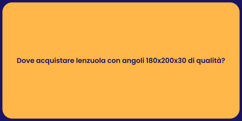 Dove acquistare lenzuola con angoli 180x200x30 di qualità?