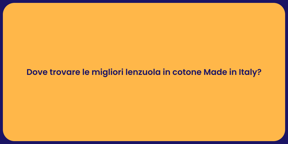 Dove trovare le migliori lenzuola in cotone Made in Italy?