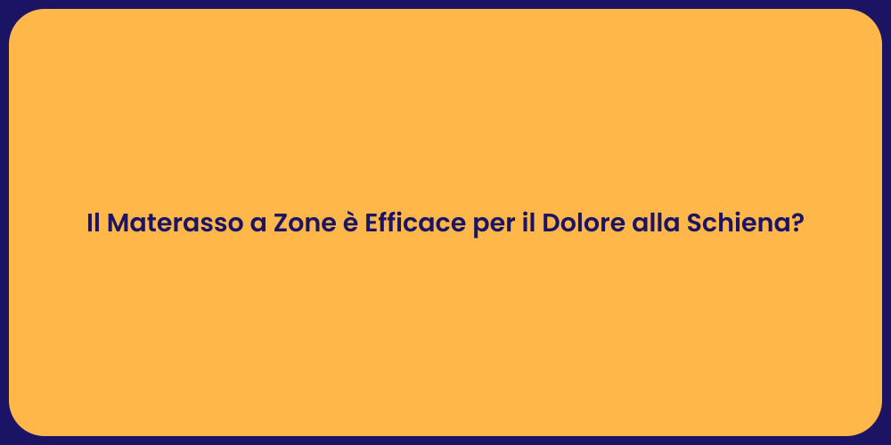 Il Materasso a Zone è Efficace per il Dolore alla Schiena?