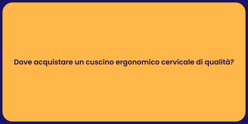 Dove acquistare un cuscino ergonomico cervicale di qualità?