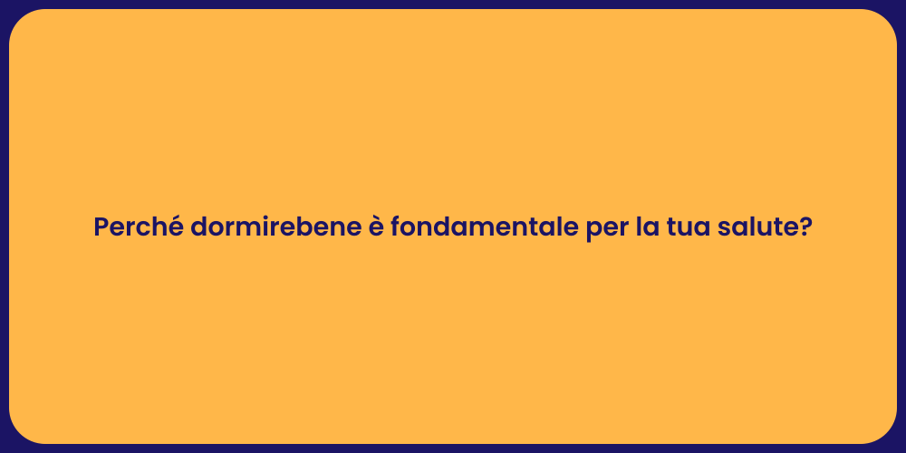 Perché dormirebene è fondamentale per la tua salute?