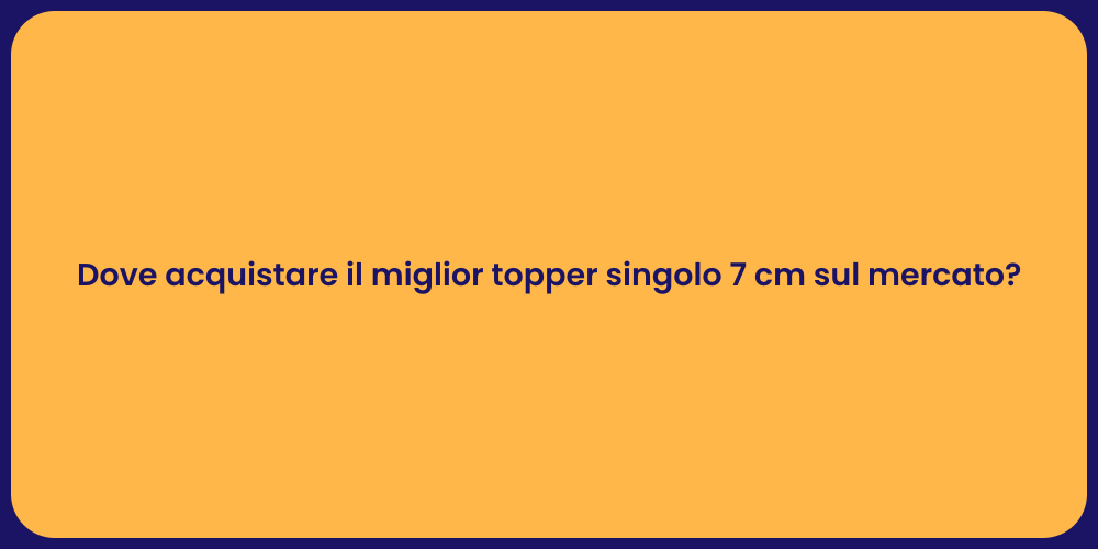 Dove acquistare il miglior topper singolo 7 cm sul mercato?