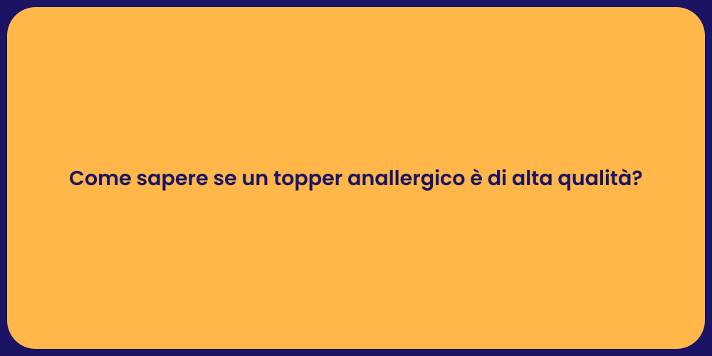 Come sapere se un topper anallergico è di alta qualità?