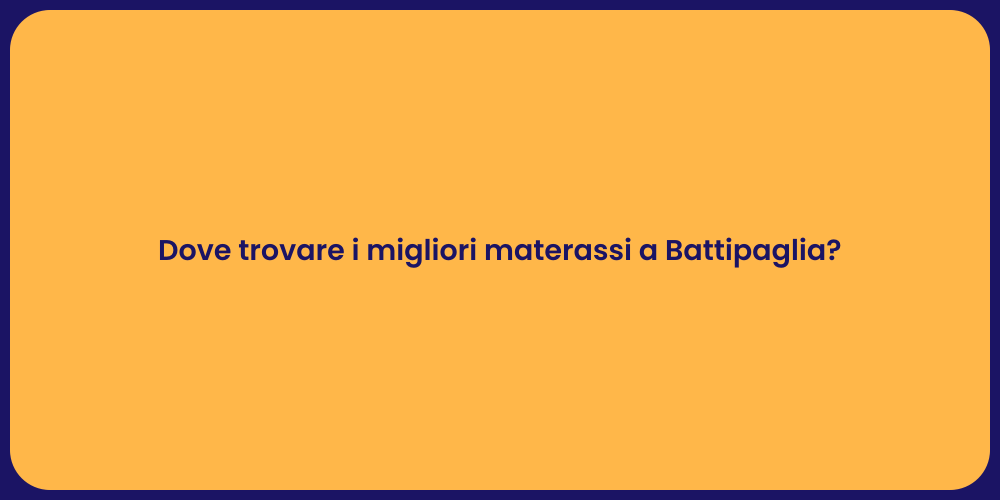 Dove trovare i migliori materassi a Battipaglia?