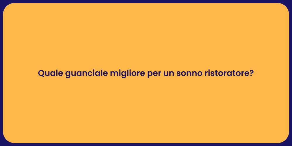 Quale guanciale migliore per un sonno ristoratore?