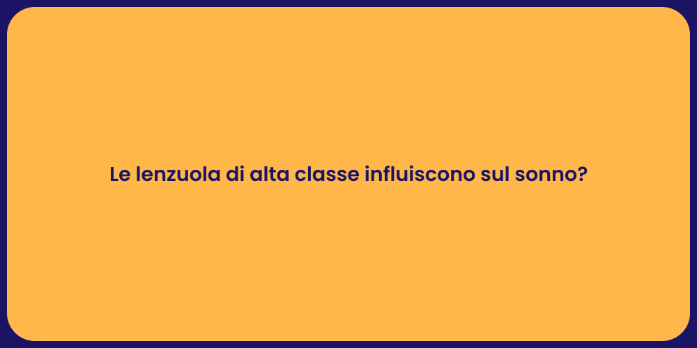 Le lenzuola di alta classe influiscono sul sonno?