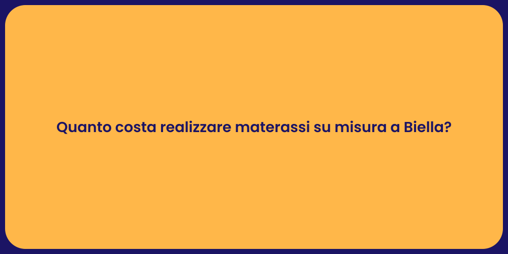 Quanto costa realizzare materassi su misura a Biella?