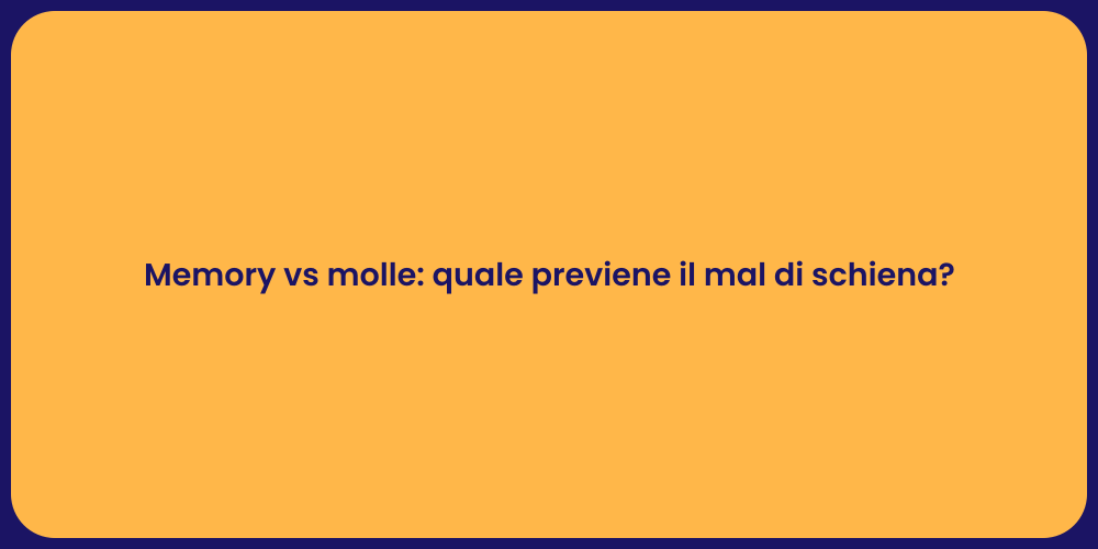 Memory vs molle: quale previene il mal di schiena?