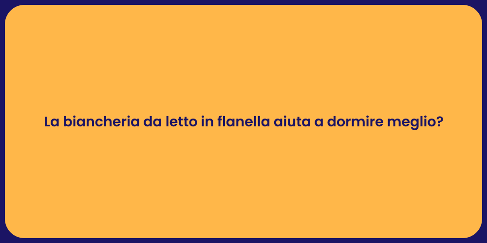 La biancheria da letto in flanella aiuta a dormire meglio?