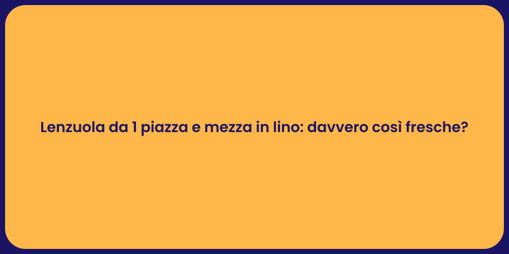 Lenzuola da 1 piazza e mezza in lino: davvero così fresche?