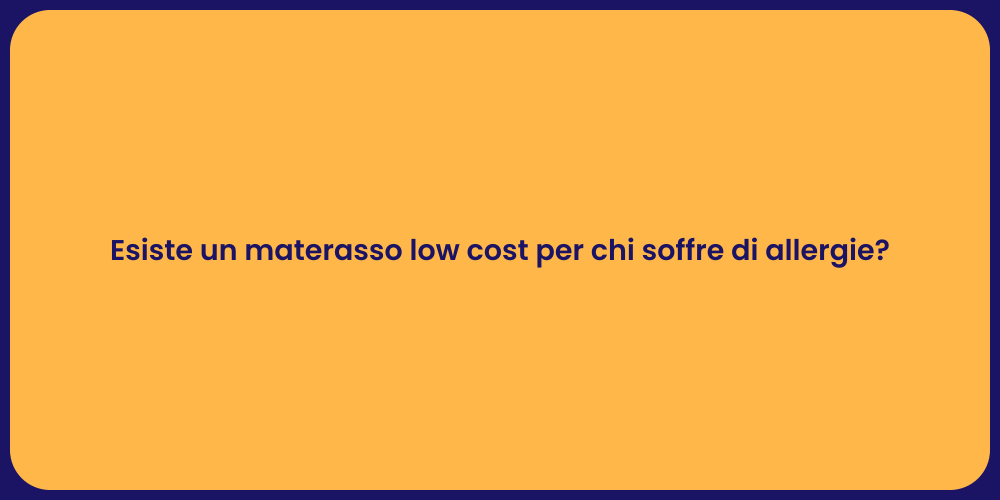 Esiste un materasso low cost per chi soffre di allergie?