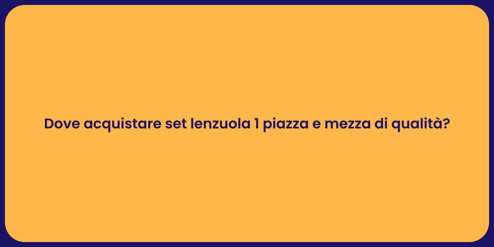 Dove acquistare set lenzuola 1 piazza e mezza di qualità?